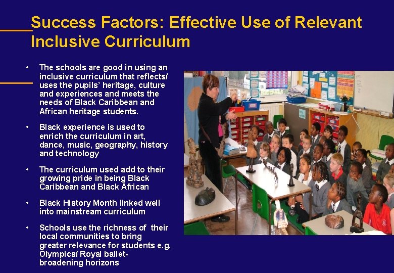 Success Factors: Effective Use of Relevant Inclusive Curriculum • The schools are good in