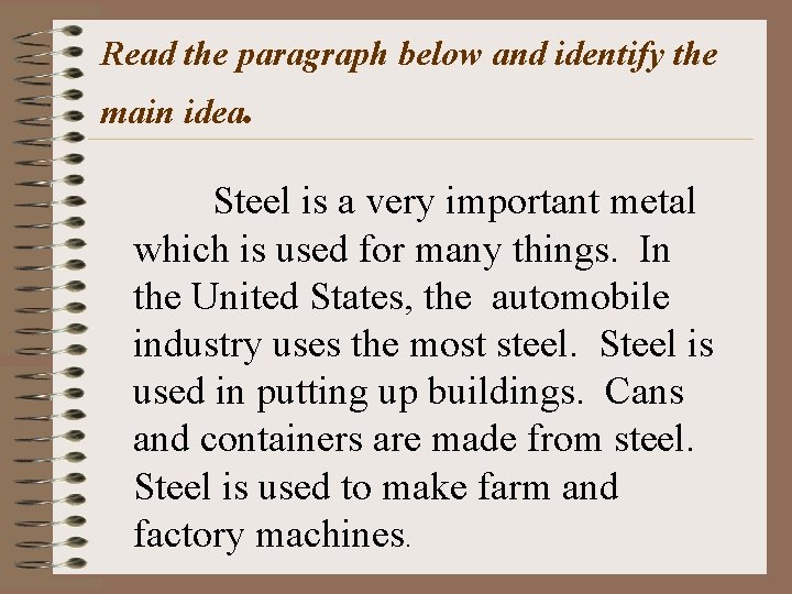 Read the paragraph below and identify the main idea. Steel is a very important