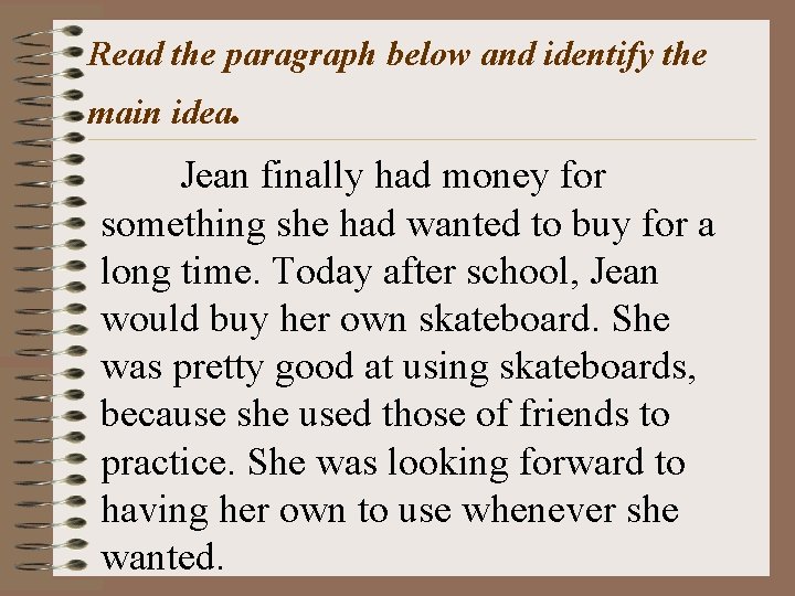 Read the paragraph below and identify the main idea. Jean finally had money for