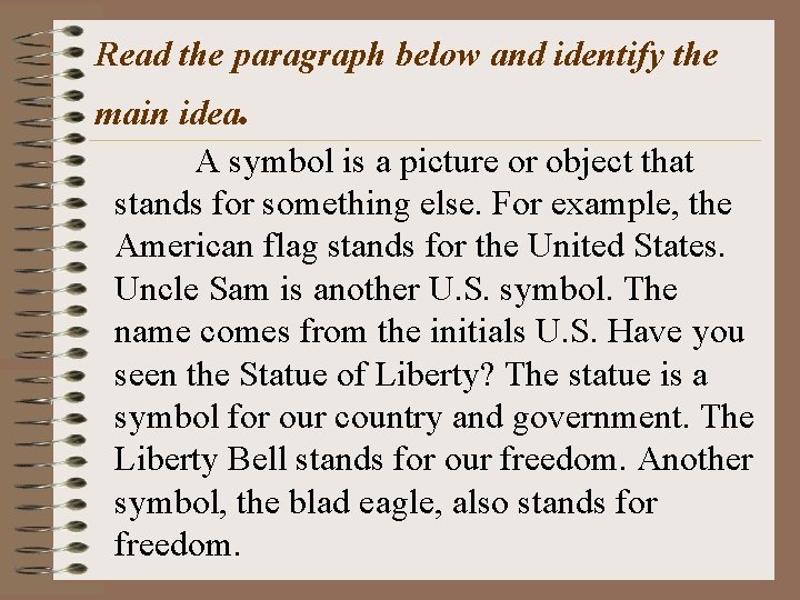 Read the paragraph below and identify the main idea. A symbol is a picture