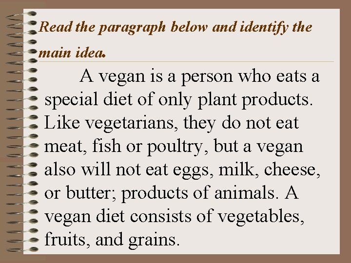 Read the paragraph below and identify the main idea. A vegan is a person