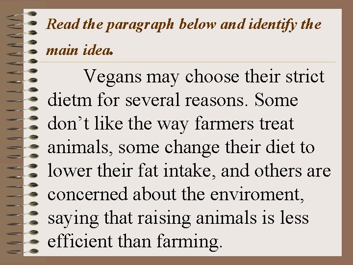 Read the paragraph below and identify the main idea. Vegans may choose their strict