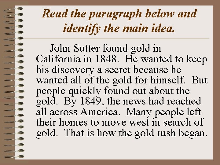 Read the paragraph below and identify the main idea. John Sutter found gold in