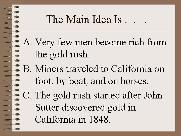 The Main Idea Is. . . A. Very few men become rich from the