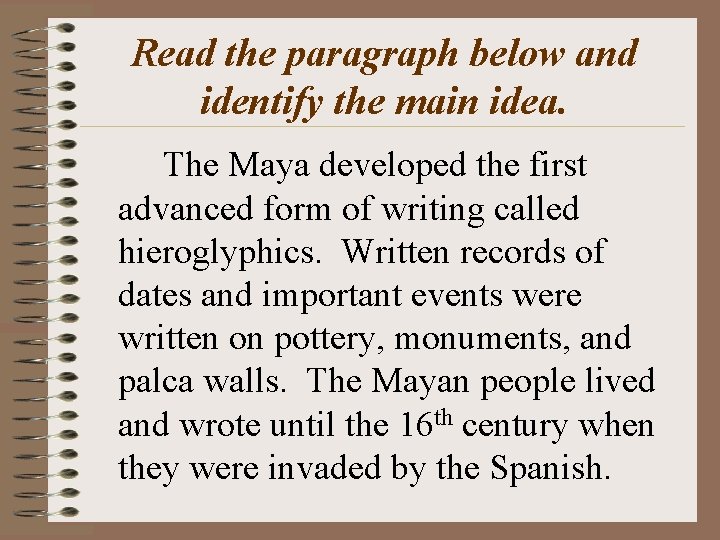 Read the paragraph below and identify the main idea. The Maya developed the first