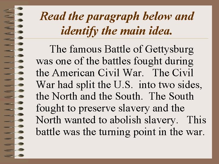 Read the paragraph below and identify the main idea. The famous Battle of Gettysburg