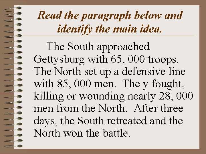 Read the paragraph below and identify the main idea. The South approached Gettysburg with