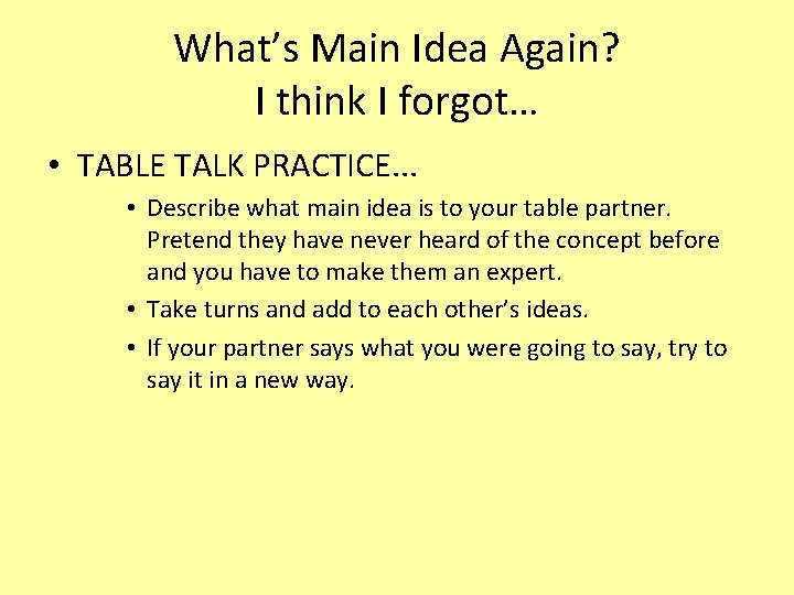 What’s Main Idea Again? I think I forgot… • TABLE TALK PRACTICE. . .