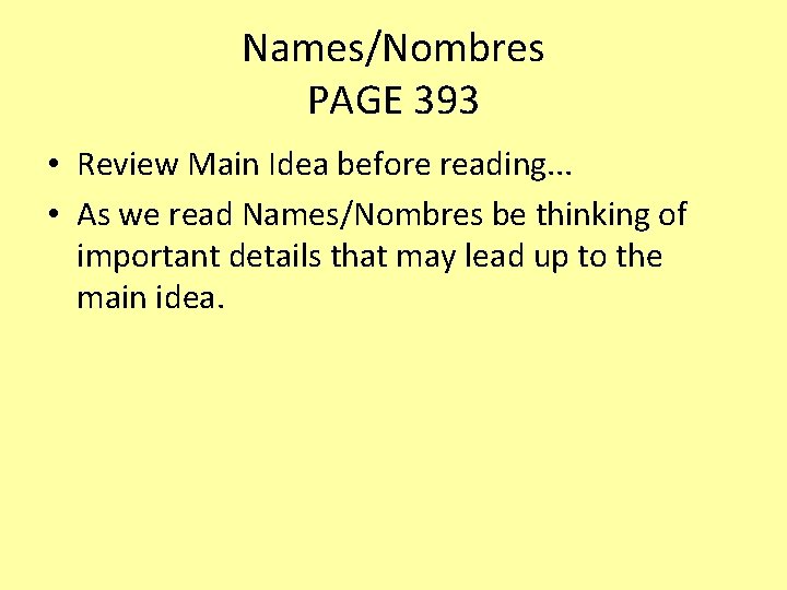 Names/Nombres PAGE 393 • Review Main Idea before reading. . . • As we