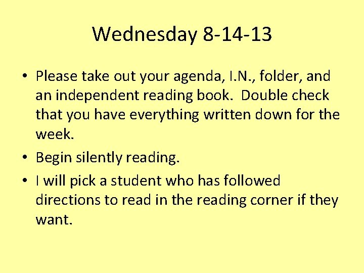 Wednesday 8 -14 -13 • Please take out your agenda, I. N. , folder,