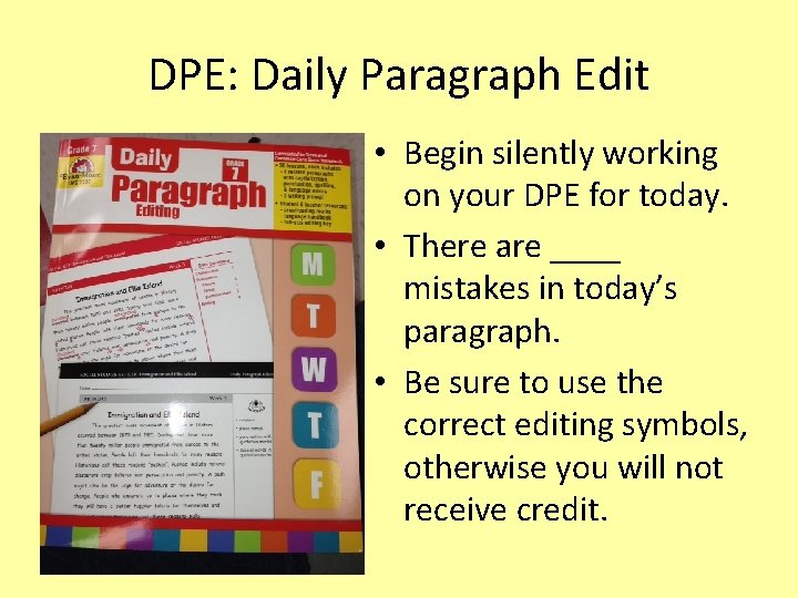 DPE: Daily Paragraph Edit • Begin silently working on your DPE for today. •