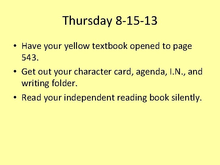 Thursday 8 -15 -13 • Have your yellow textbook opened to page 543. •
