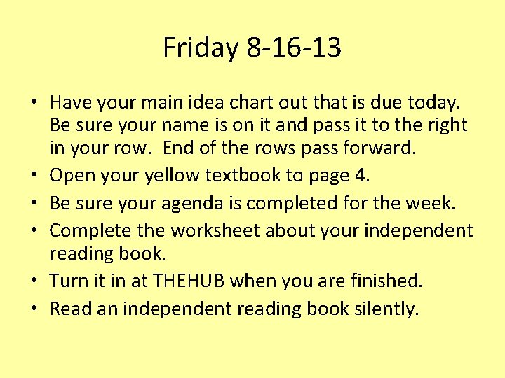 Friday 8 -16 -13 • Have your main idea chart out that is due