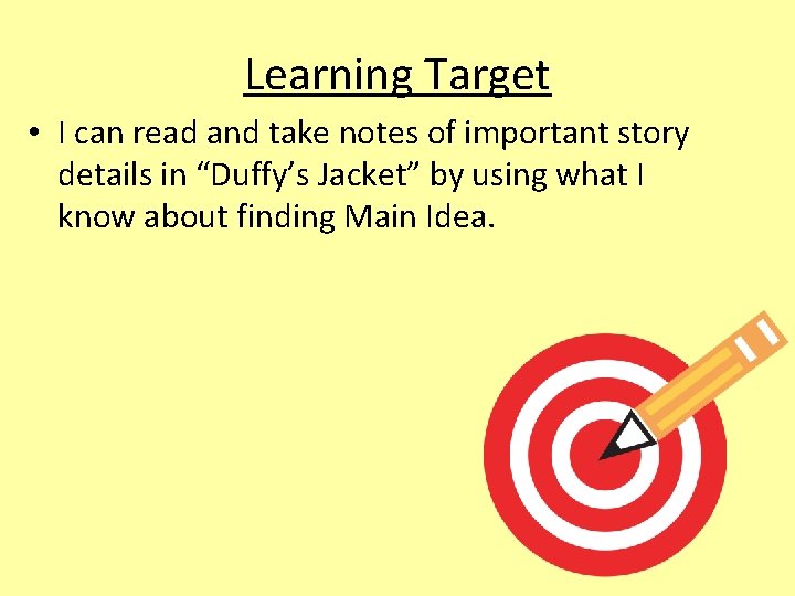 Learning Target • I can read and take notes of important story details in