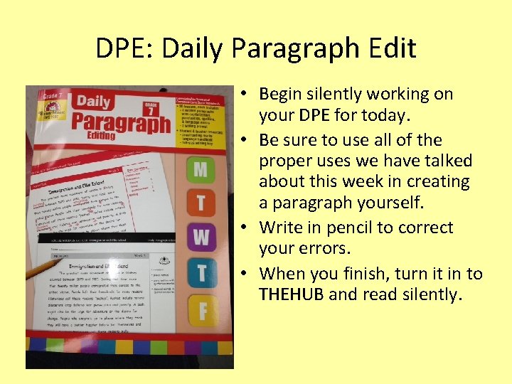 DPE: Daily Paragraph Edit • Begin silently working on your DPE for today. •