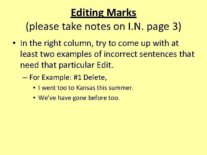 Editing Marks (please take notes on I. N. page 3) • In the right