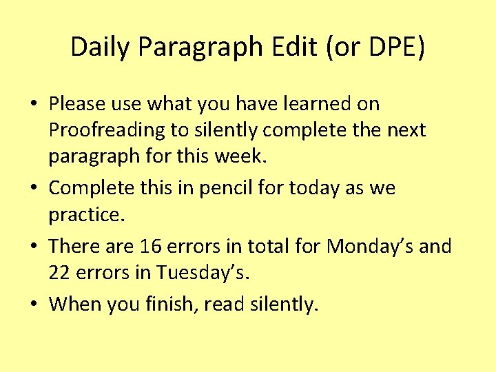 Daily Paragraph Edit (or DPE) • Please use what you have learned on Proofreading
