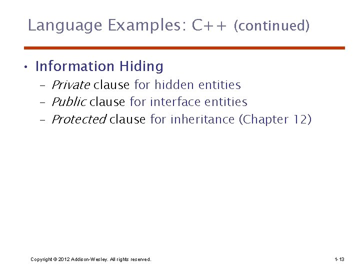 Language Examples: C++ (continued) • Information Hiding – Private clause for hidden entities –