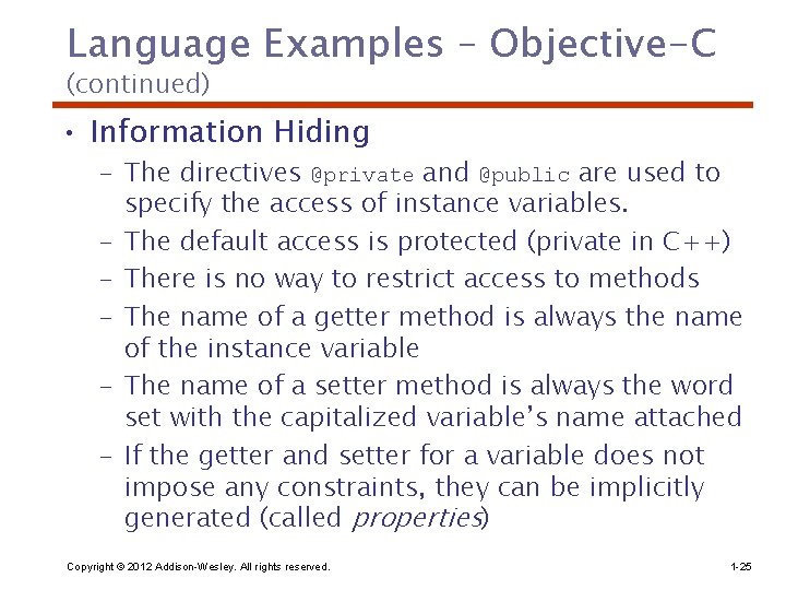 Language Examples – Objective-C (continued) • Information Hiding – The directives @private and @public