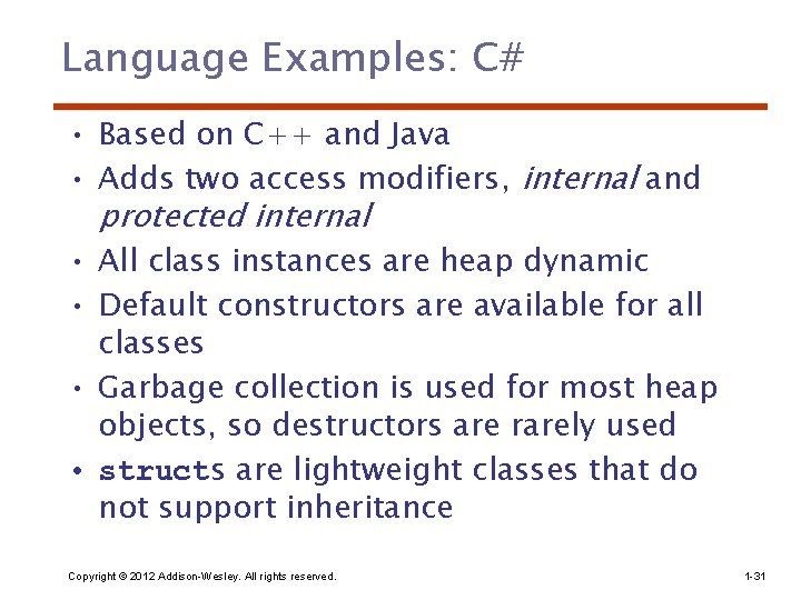 Language Examples: C# • Based on C++ and Java • Adds two access modifiers,