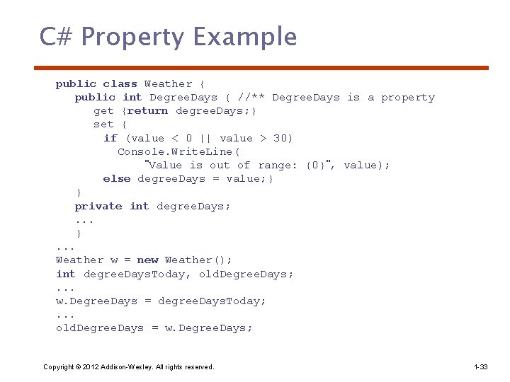 C# Property Example public class Weather { public int Degree. Days { //** Degree.