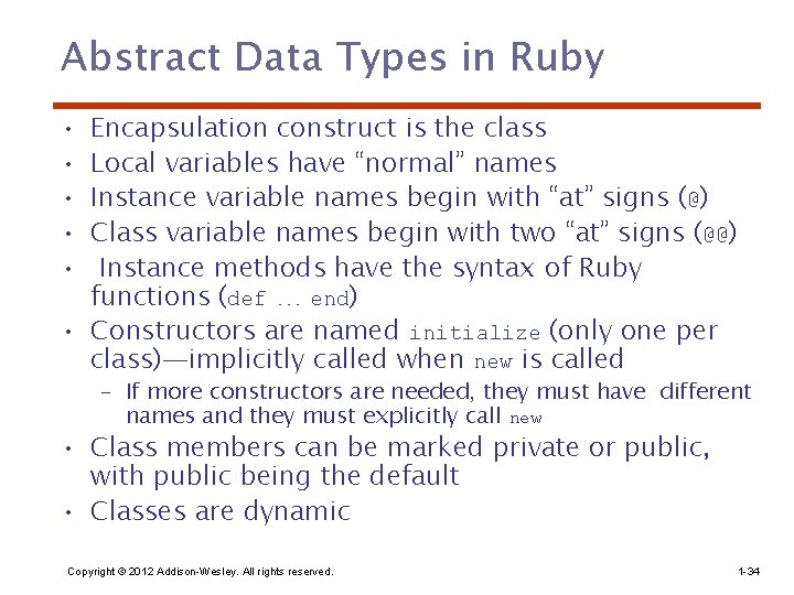 Abstract Data Types in Ruby • • • Encapsulation construct is the class Local