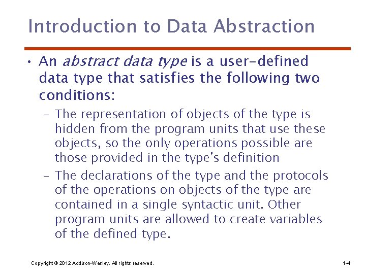 Introduction to Data Abstraction • An abstract data type is a user-defined data type