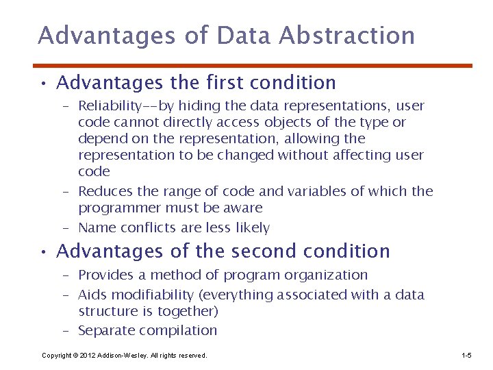 Advantages of Data Abstraction • Advantages the first condition – Reliability--by hiding the data