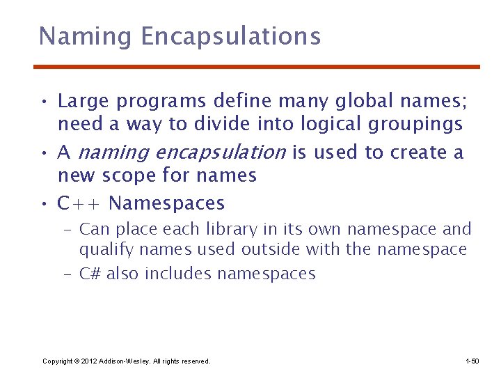 Naming Encapsulations • Large programs define many global names; need a way to divide