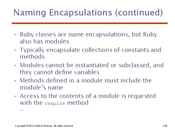 Naming Encapsulations (continued) • Ruby classes are name encapsulations, but Ruby also has modules