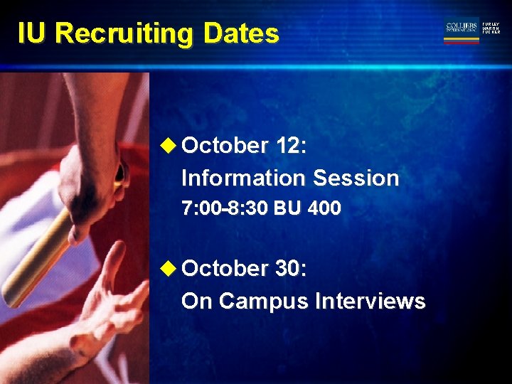 IU Recruiting Dates u October 12: Information Session 7: 00 -8: 30 BU 400