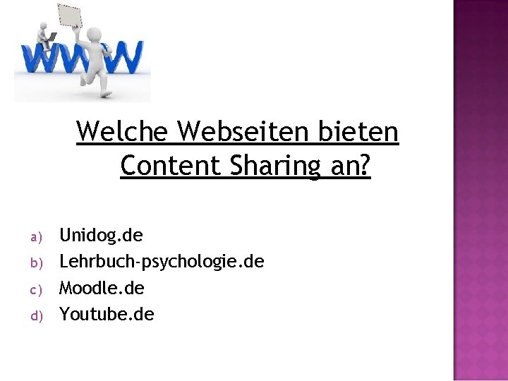 Welche Webseiten bieten Content Sharing an? a) b) c) d) Unidog. de Lehrbuch-psychologie. de
