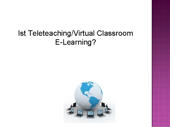 Ist Teleteaching/Virtual Classroom E-Learning? 