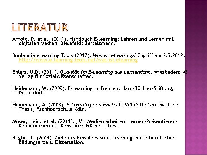 Arnold, P. et al. (2011). Handbuch E-learning: Lehren und Lernen mit digitalen Medien. Bielefeld: