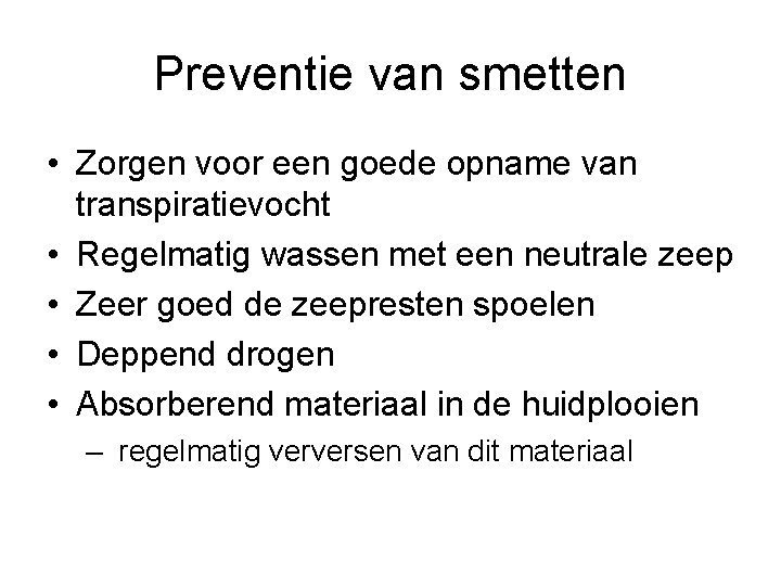 Preventie van smetten • Zorgen voor een goede opname van transpiratievocht • Regelmatig wassen