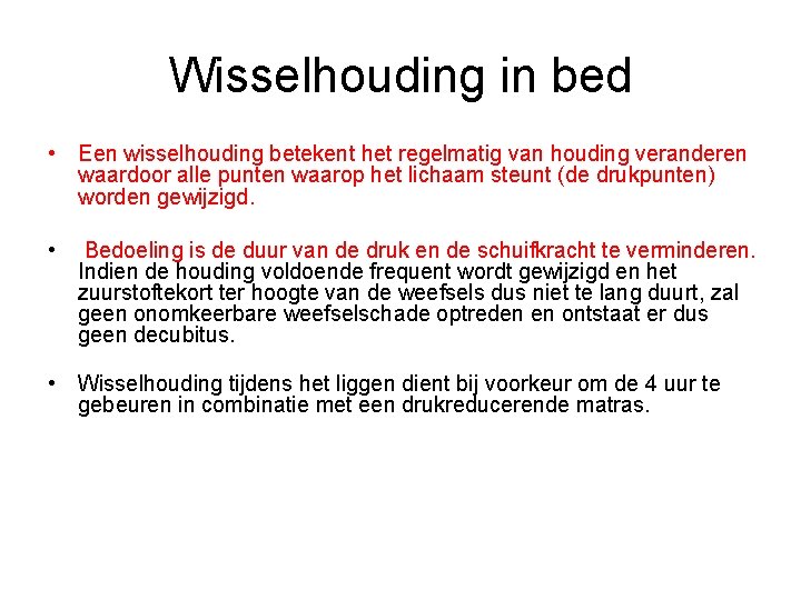 Wisselhouding in bed • Een wisselhouding betekent het regelmatig van houding veranderen waardoor alle