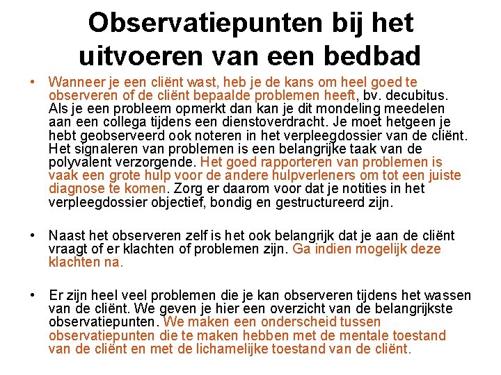 Observatiepunten bij het uitvoeren van een bedbad • Wanneer je een cliënt wast, heb