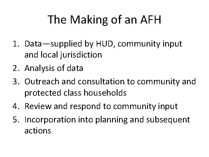 The Making of an AFH 1. Data—supplied by HUD, community input and local jurisdiction