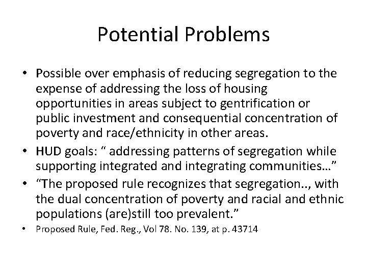 Potential Problems • Possible over emphasis of reducing segregation to the expense of addressing