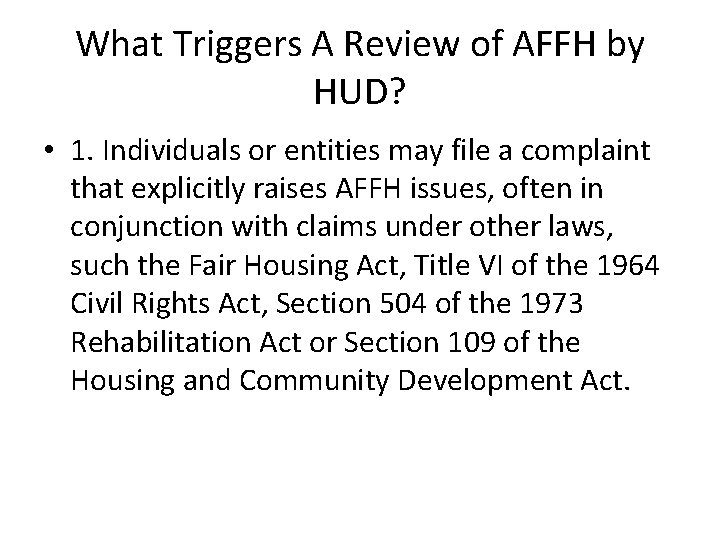 What Triggers A Review of AFFH by HUD? • 1. Individuals or entities may