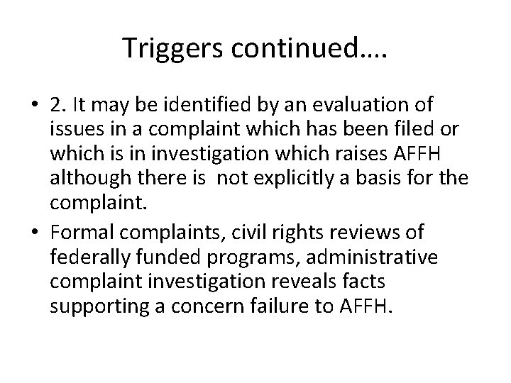 Triggers continued…. • 2. It may be identified by an evaluation of issues in