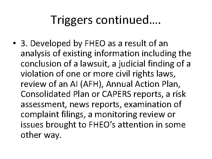 Triggers continued…. • 3. Developed by FHEO as a result of an analysis of