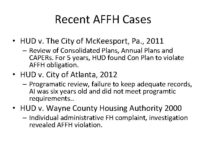 Recent AFFH Cases • HUD v. The City of Mc. Keesport, Pa. , 2011