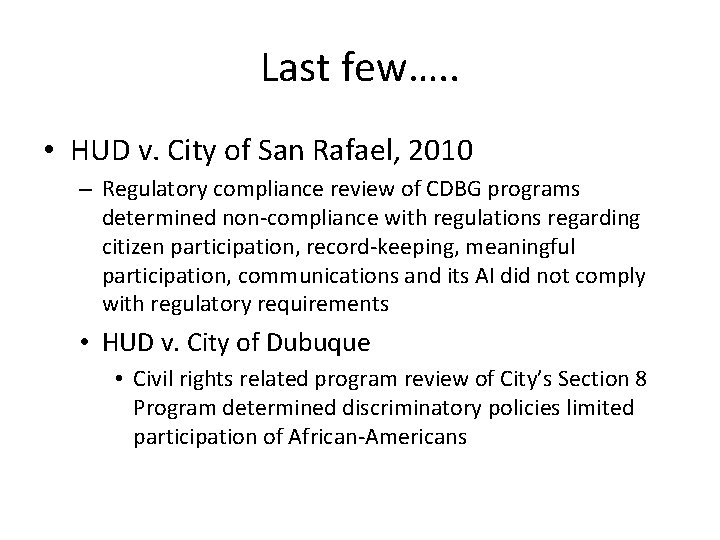 Last few…. . • HUD v. City of San Rafael, 2010 – Regulatory compliance