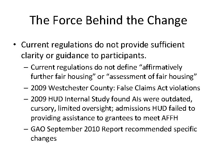 The Force Behind the Change • Current regulations do not provide sufficient clarity or