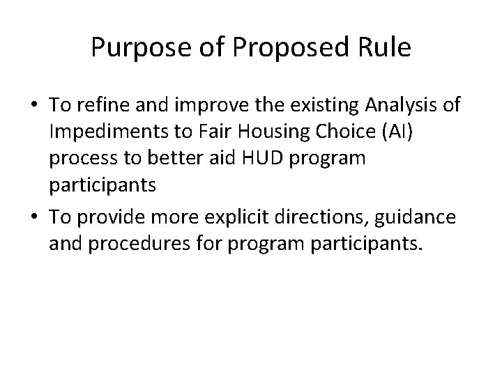 Purpose of Proposed Rule • To refine and improve the existing Analysis of Impediments
