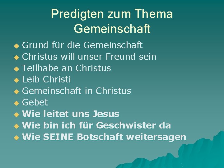 Predigten zum Thema Gemeinschaft Grund für die Gemeinschaft u Christus will unser Freund sein