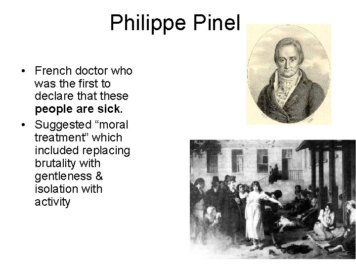 Philippe Pinel • French doctor who was the first to declare that these people