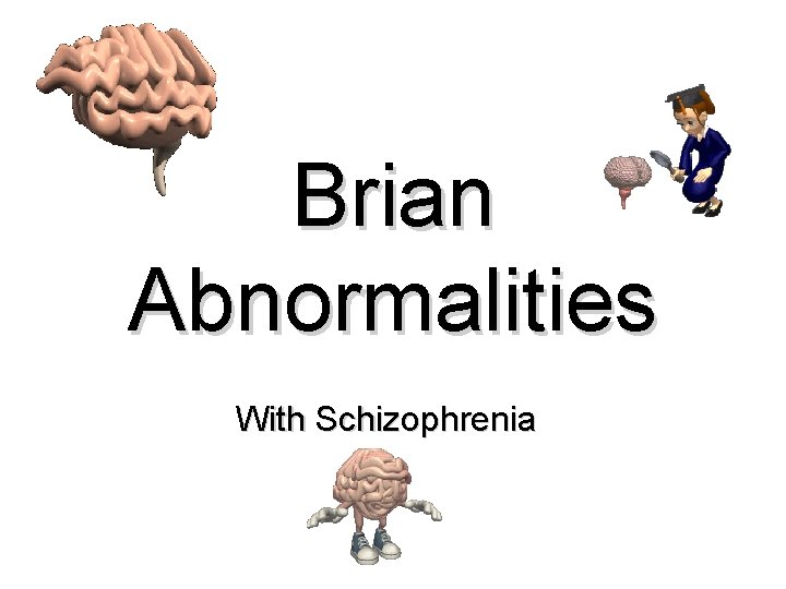 Brian Abnormalities With Schizophrenia 
