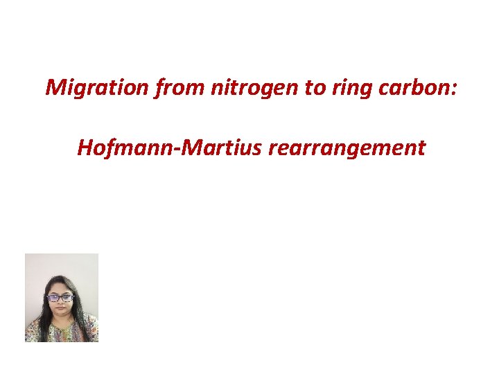 Migration from nitrogen to ring carbon: Hofmann-Martius rearrangement 